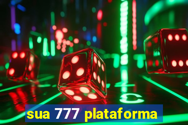 sua 777 plataforma