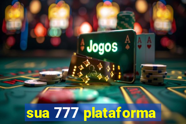 sua 777 plataforma