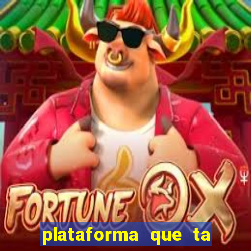 plataforma que ta pagando agora