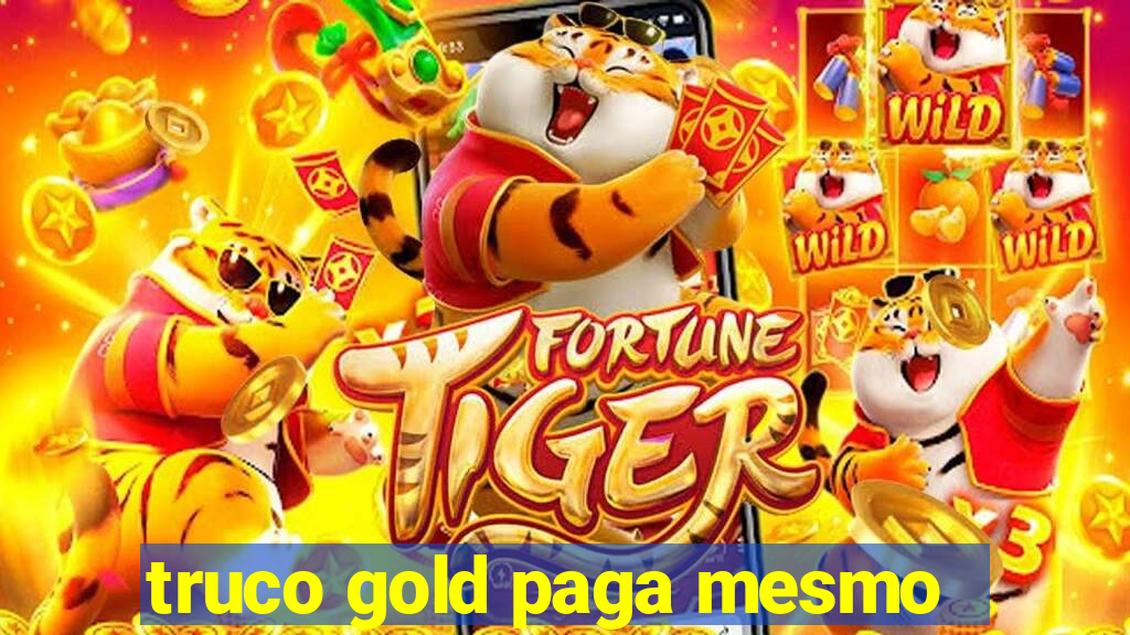 truco gold paga mesmo