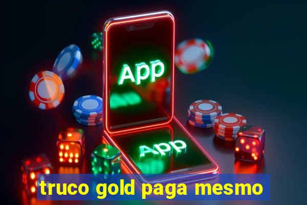 truco gold paga mesmo