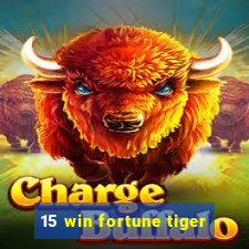 15 win fortune tiger