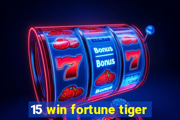 15 win fortune tiger