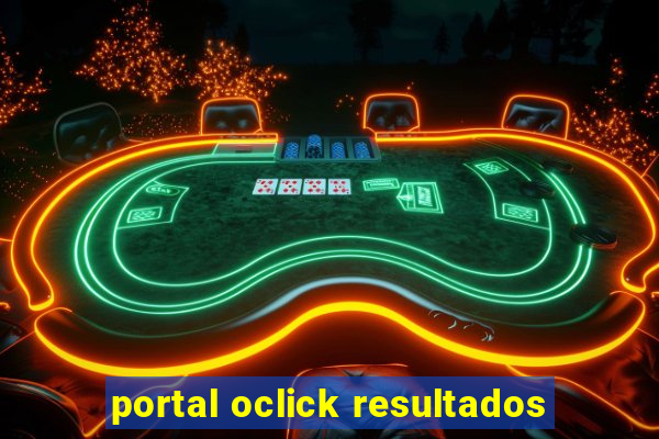 portal oclick resultados