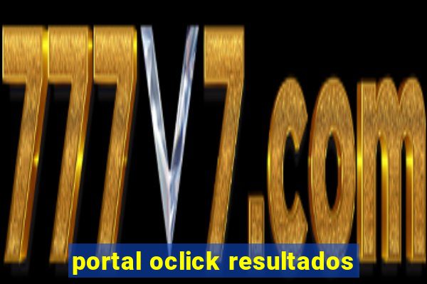 portal oclick resultados