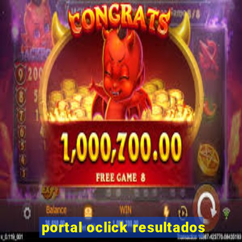 portal oclick resultados