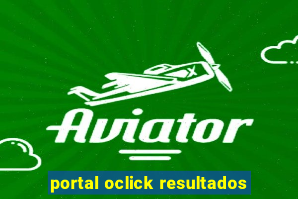 portal oclick resultados