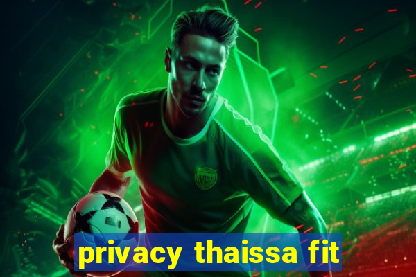 privacy thaissa fit