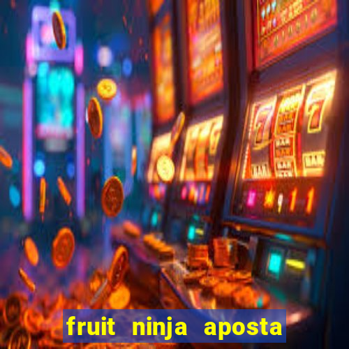 fruit ninja aposta 1 real