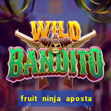 fruit ninja aposta 1 real