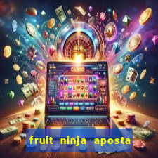 fruit ninja aposta 1 real