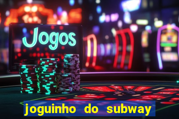 joguinho do subway surf que ganha dinheiro de verdade