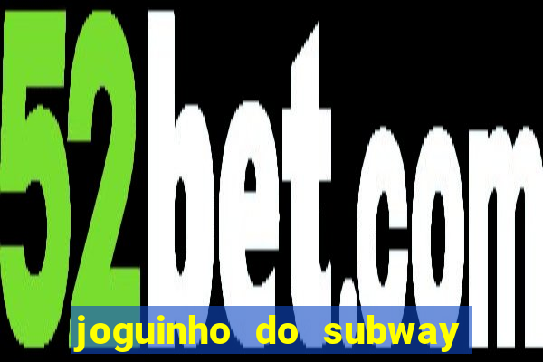 joguinho do subway surf que ganha dinheiro de verdade