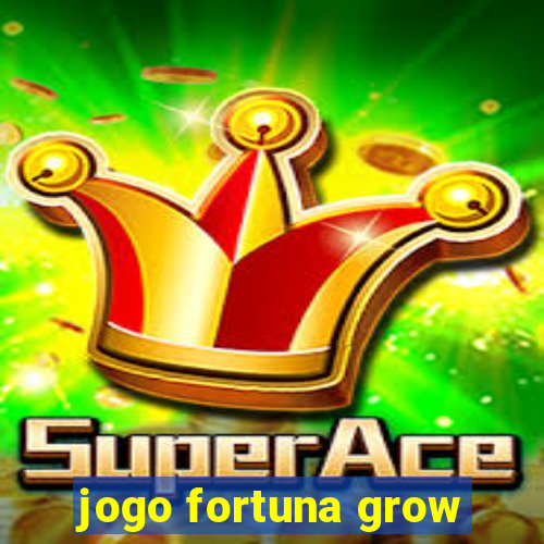 jogo fortuna grow