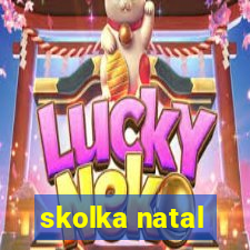 skolka natal