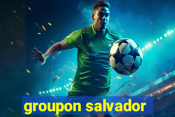 groupon salvador