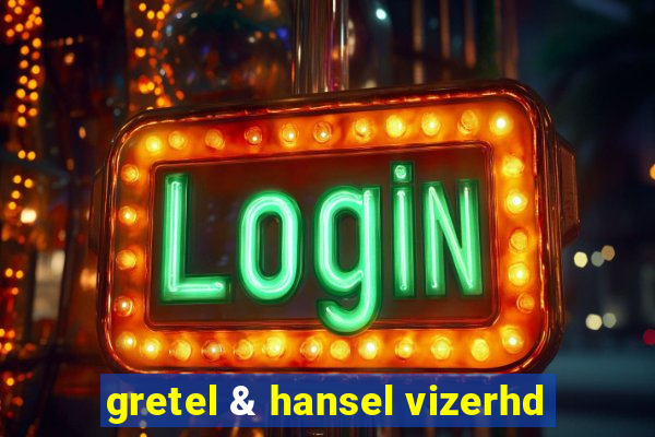 gretel & hansel vizerhd