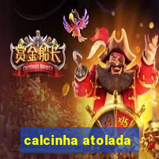 calcinha atolada