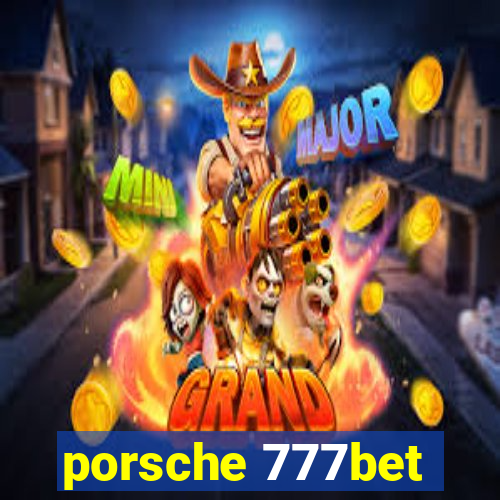 porsche 777bet