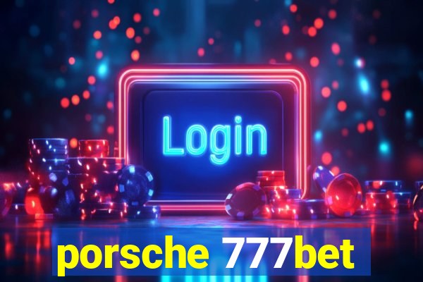 porsche 777bet