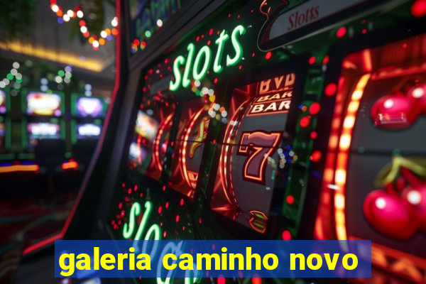 galeria caminho novo