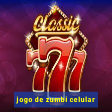 jogo de zumbi celular