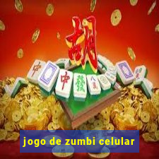 jogo de zumbi celular