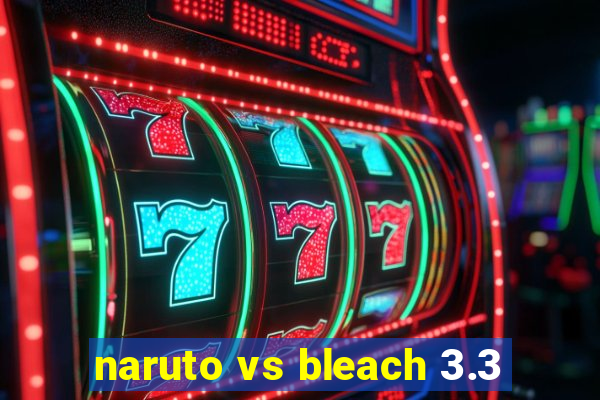 naruto vs bleach 3.3