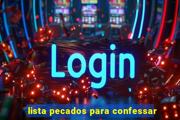 lista pecados para confessar