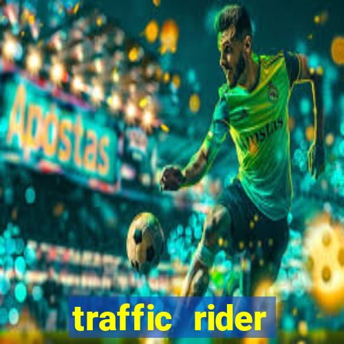 traffic rider dinheiro infinito