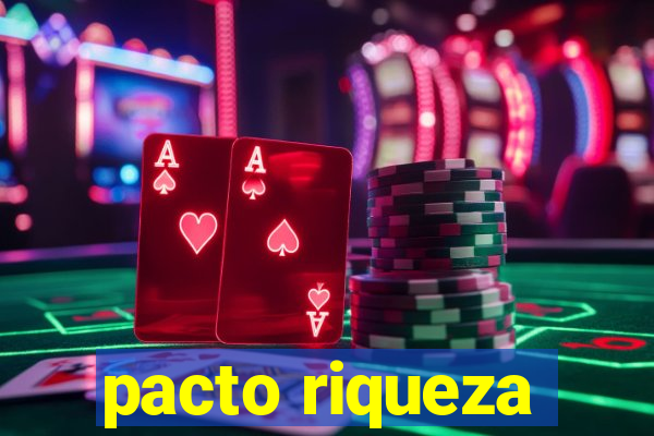 pacto riqueza