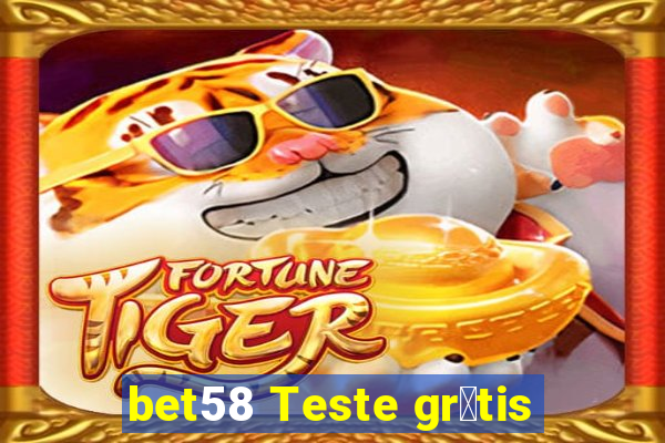 bet58 Teste gr谩tis