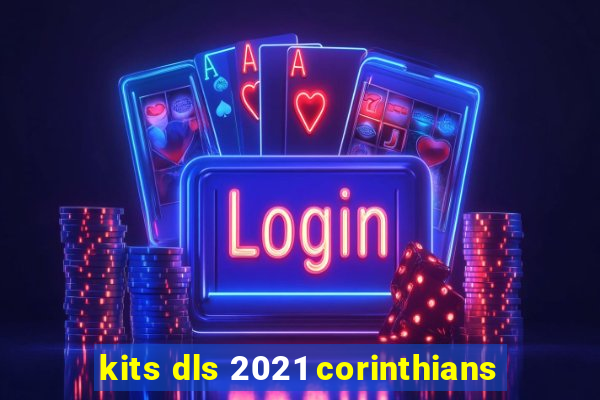 kits dls 2021 corinthians