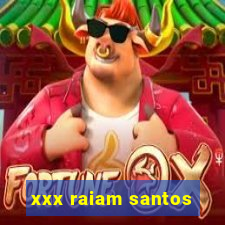 xxx raiam santos