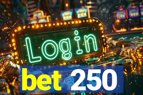 bet 250