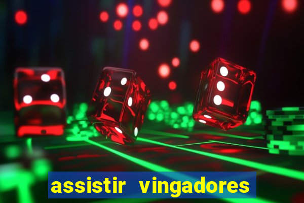 assistir vingadores ultimato completo dublado gratis