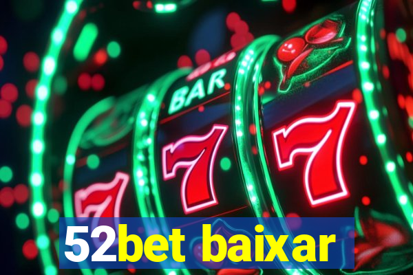 52bet baixar