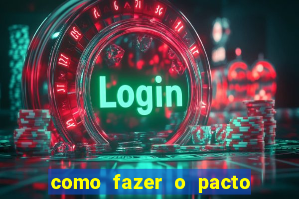 como fazer o pacto da riqueza