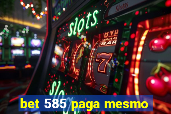 bet 585 paga mesmo