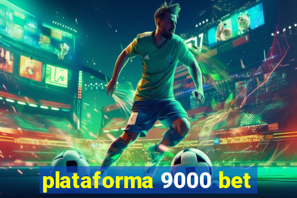 plataforma 9000 bet