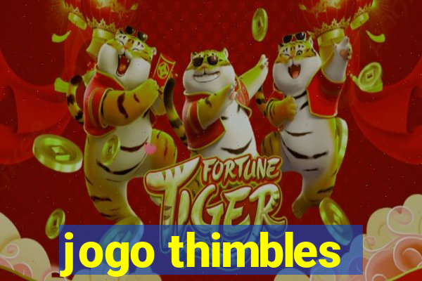 jogo thimbles