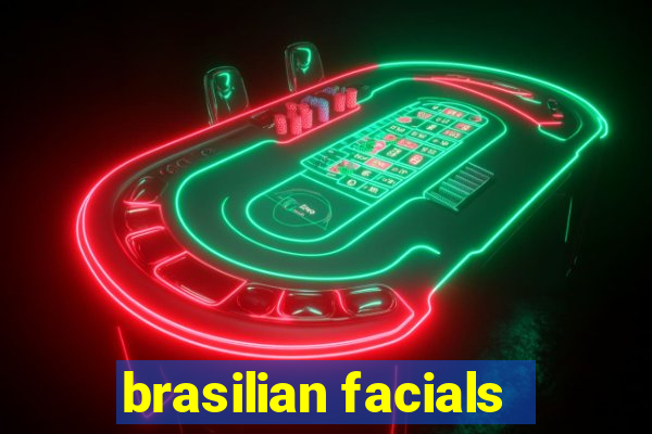 brasilian facials