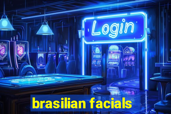 brasilian facials