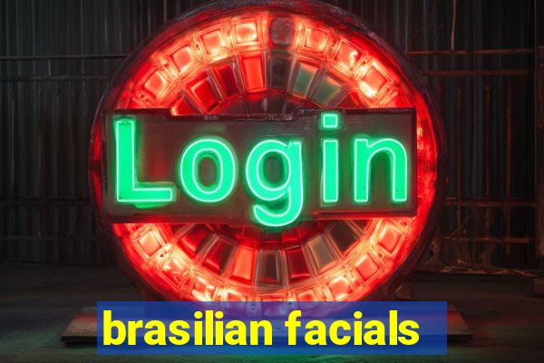 brasilian facials