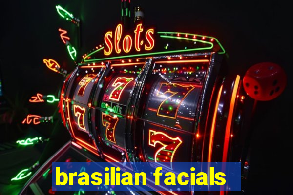 brasilian facials