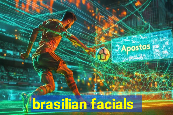 brasilian facials