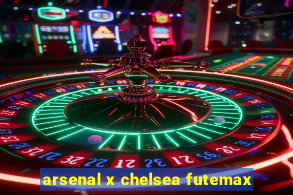 arsenal x chelsea futemax