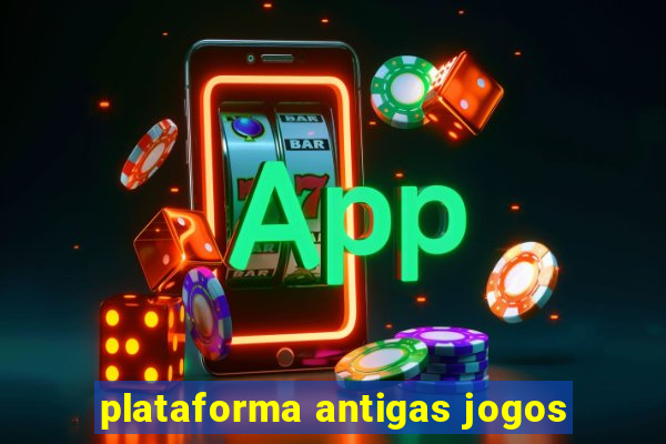 plataforma antigas jogos