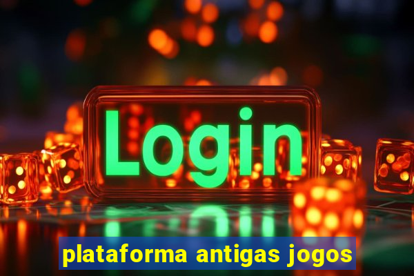 plataforma antigas jogos