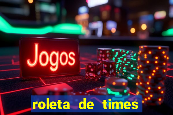 roleta de times champions league